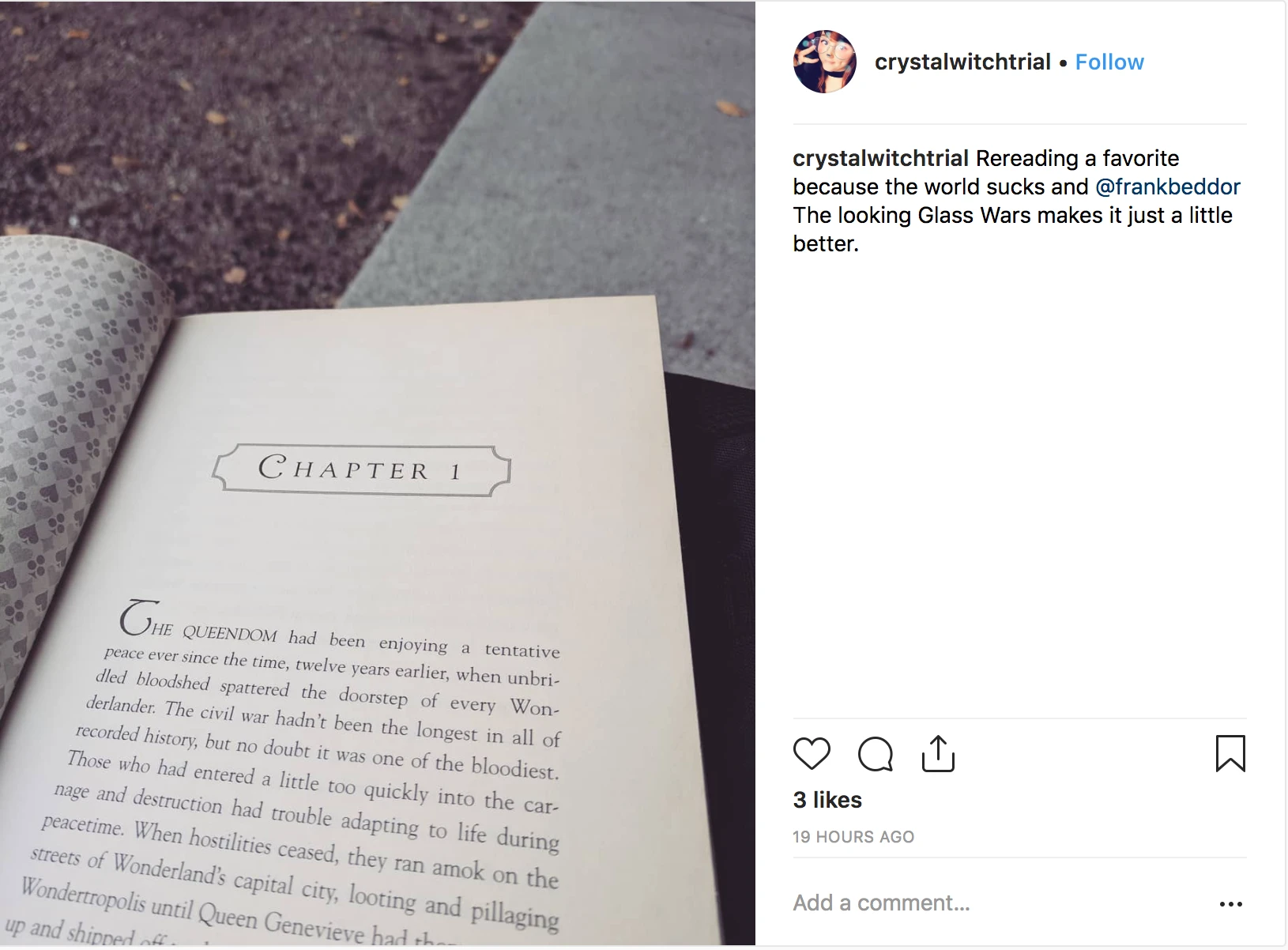 An Instagram post by crystalwitchtrial: The Looking Glass Wars open at Chapter 1, captioned Rereading a favorite because the world sucks and @frankbeddor The Looking Glass Wars makes it just a little better.