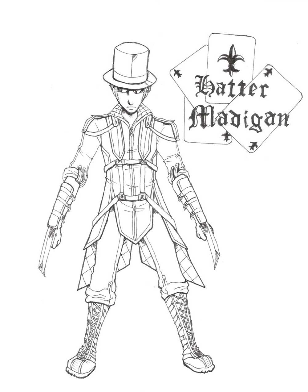 An ink drawing of Hatter Madigan by the artist Ryla Sehn,
               standing square in a top hat and buckled coat
               with blades at both wrists, beside three playing
               cards lettered with his name.