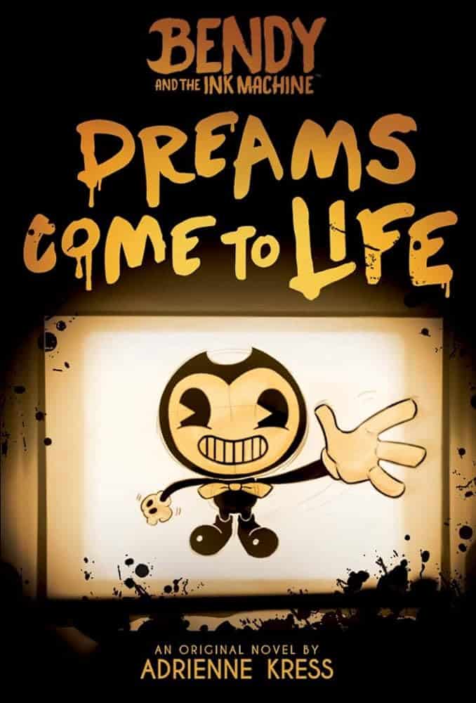 The front cover of "Bendy and the Ink Machine: Dreams Come to Life" by Adrienne Kress. 