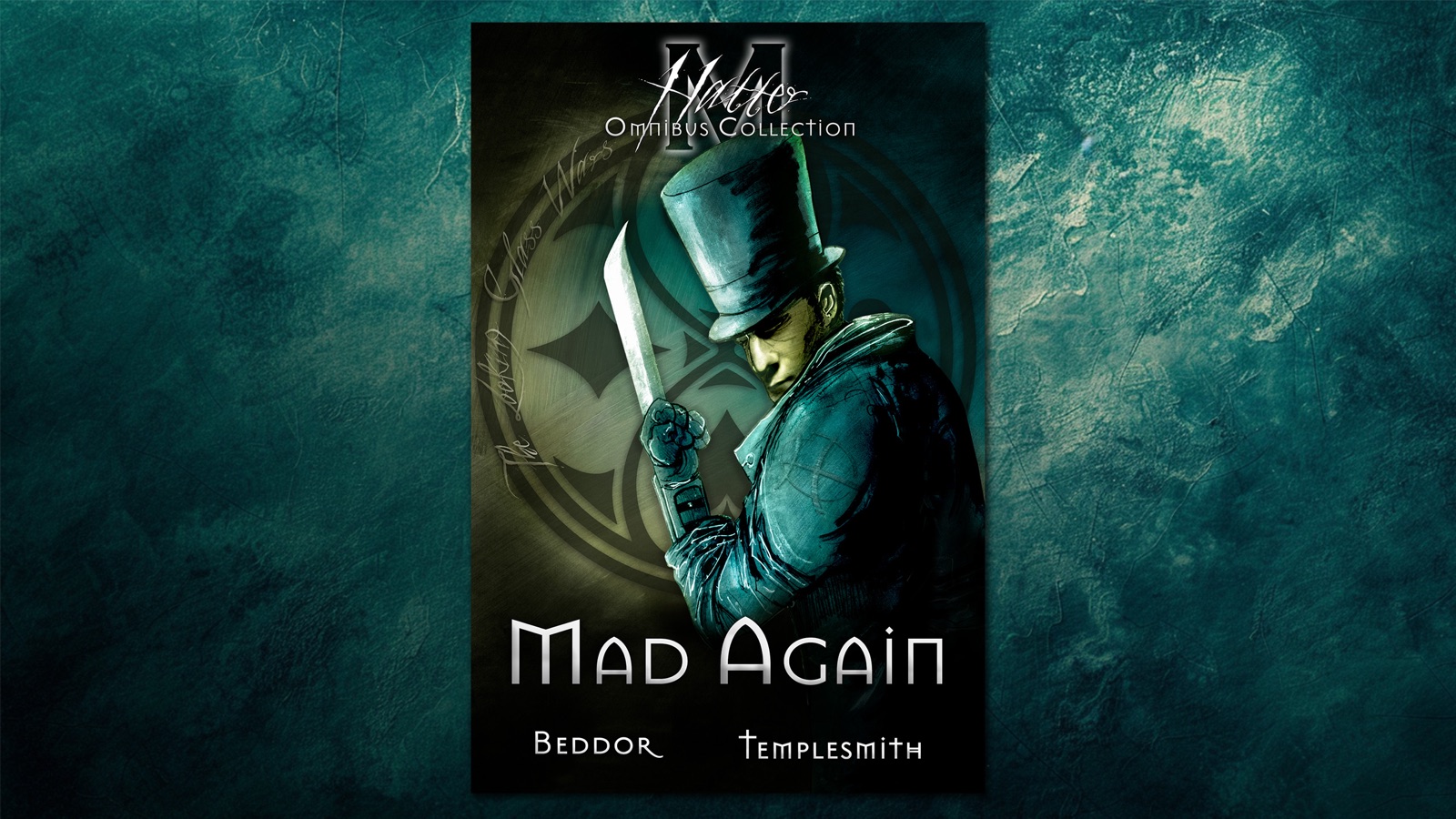 The omnibus cover on a mottled teal ground. Hatter
                      Madigan stands in profile under a tall top hat, holding a
                      long blade upright before his face, a faint Wonderland
                      crest behind him. Above: Hatter M Omnibus Collection.
                      Below: Mad Again, and the names Beddor and Templesmith.