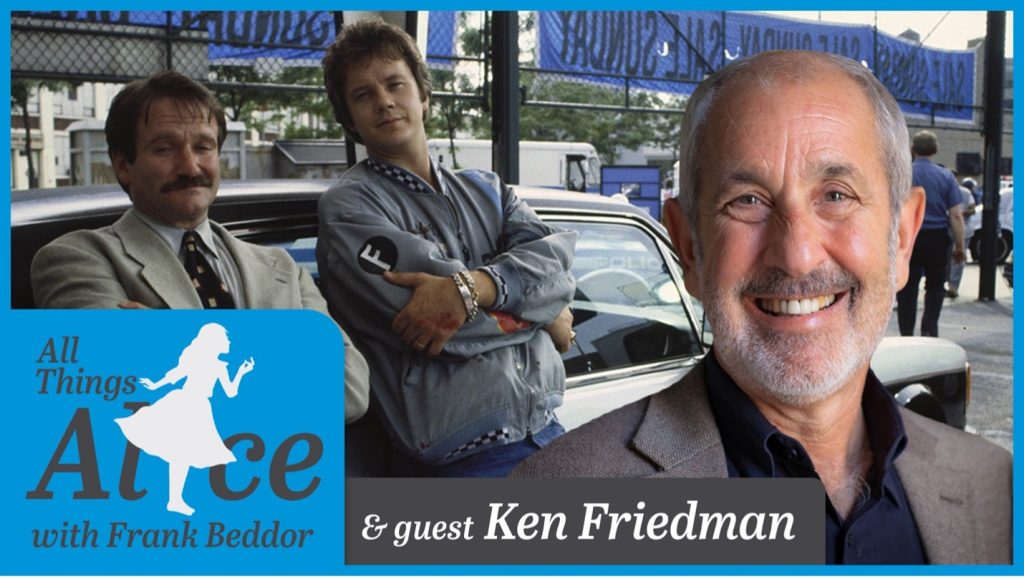 All Things Alice Podcast cover photo title image. Frank Beddor interviews Ken Friedman, NYU professor, director and screenwriter. Background image is from the Robin Williams Film: Cadillac Man.