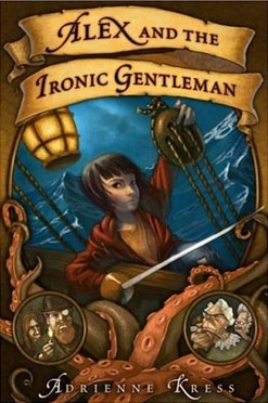 Book cover of middle grade fantasy adventure novel "Alex and the Ironic Gentleman" by Adrienne Kress. 