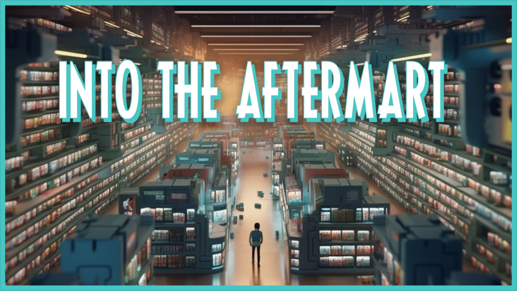 Graphic of a Walmart-style department store set inside a teal border with text reading "Into the Aftermart" superimposed over the image. 